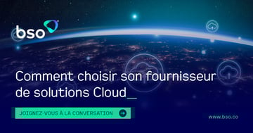 8 conseils pour aider les entreprises à choisir leur fournisseur de solutions cloud